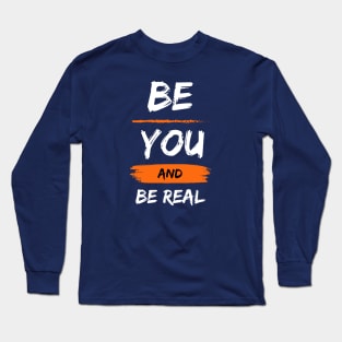 Be You and Be Real Edge Long Sleeve T-Shirt